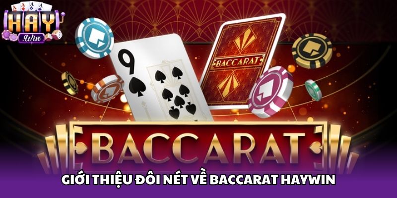 Giới thiệu đôi nét về Baccarat Haywin