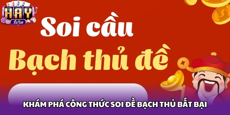 Khám phá công thức soi đề bạch thủ bất bại