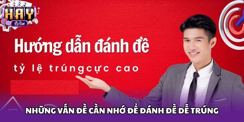Những vấn đề cần nhớ để đánh đề dễ trúng