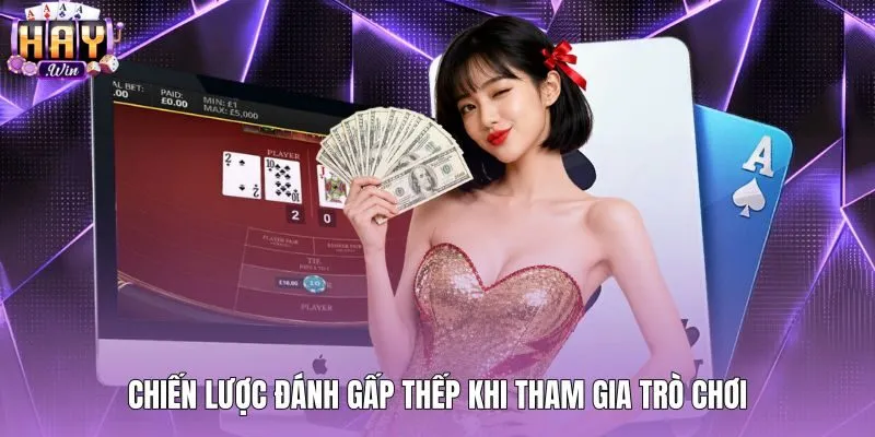 Cơ chế đánh gấp thếp và quy luật nhân đôi tiền cược