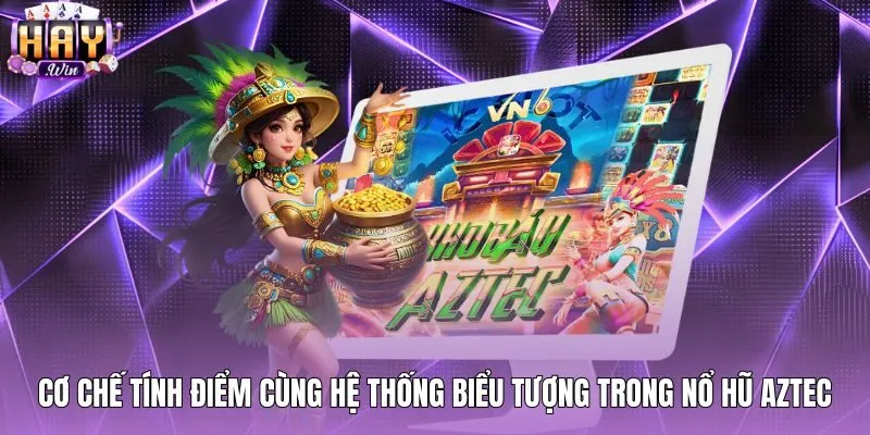 co-che-tinh-diem-cung-he-thong-bieu-tuong-trong-no-hu-aztec Cơ chế cuộn sụp đổ và biểu tượng nổ hũ Aztec
