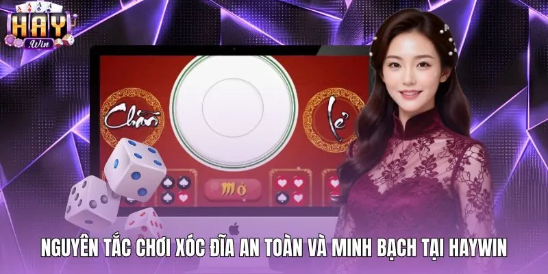 Nguyên tắc chơi an toàn tại Haywin thay nghe vị xóc đĩa
